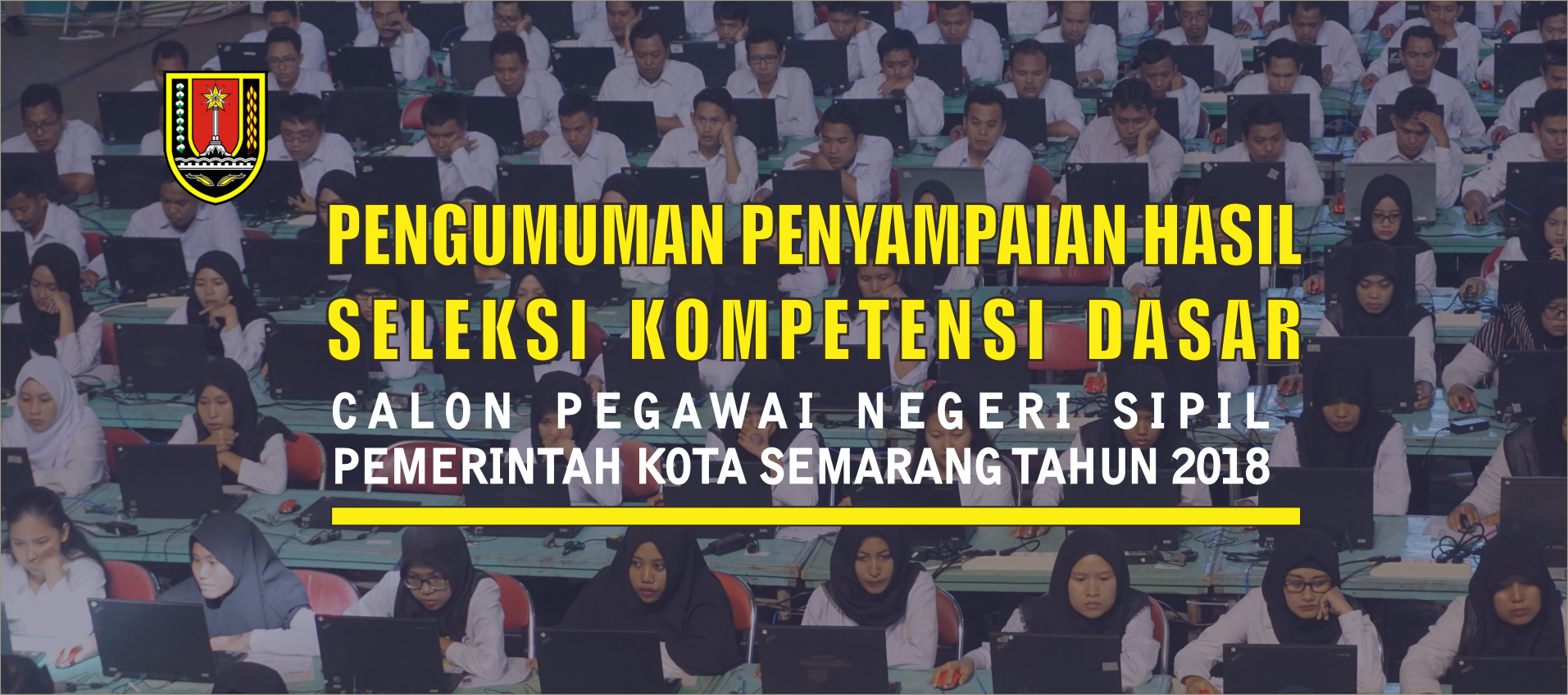 Pengumuman Penyampaian Hasil SKD CPNS Pemerintah Kota Semarang Tahun 2018