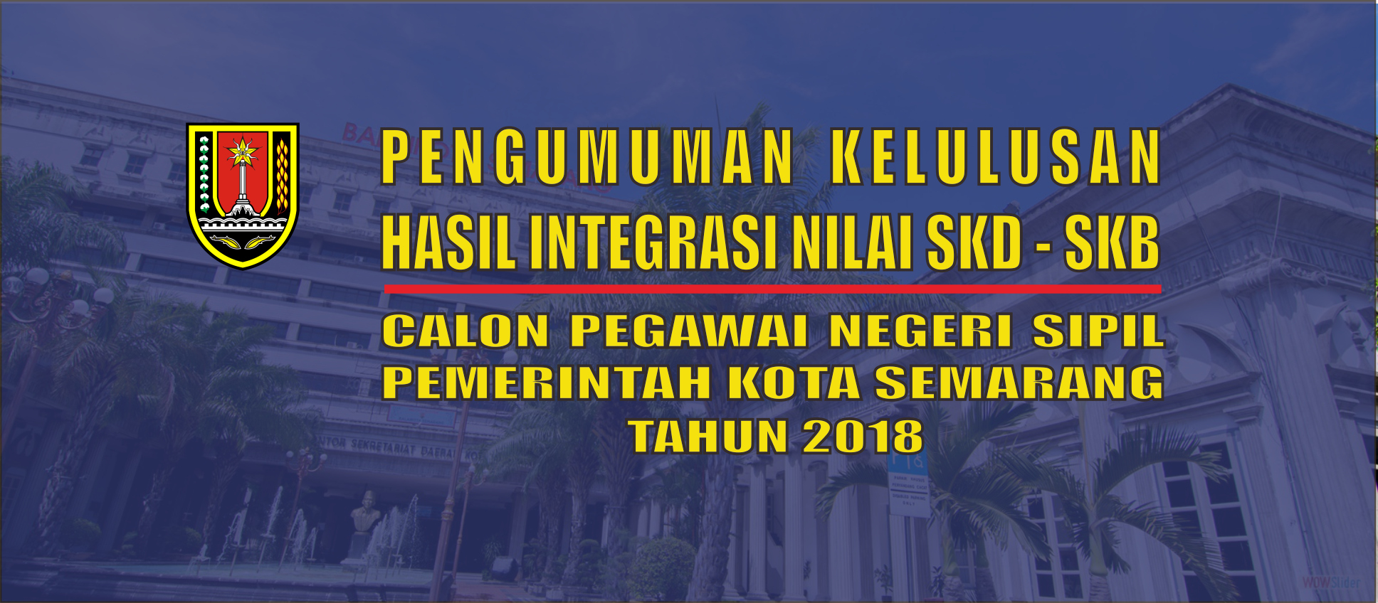 Pengumuman Kelulusan Hasil Integrasi Nilai SKD dan SKB CPNS Pemkot Semarang Tahun 2018