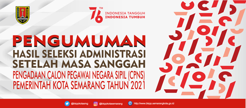 Pengumuman Hasil Seleksi Administrasi Setelah Masa Sanggah Pengadaan Calon Pegawai Negeri Sipil Pemerintah Kota Semarang Tahun 2021