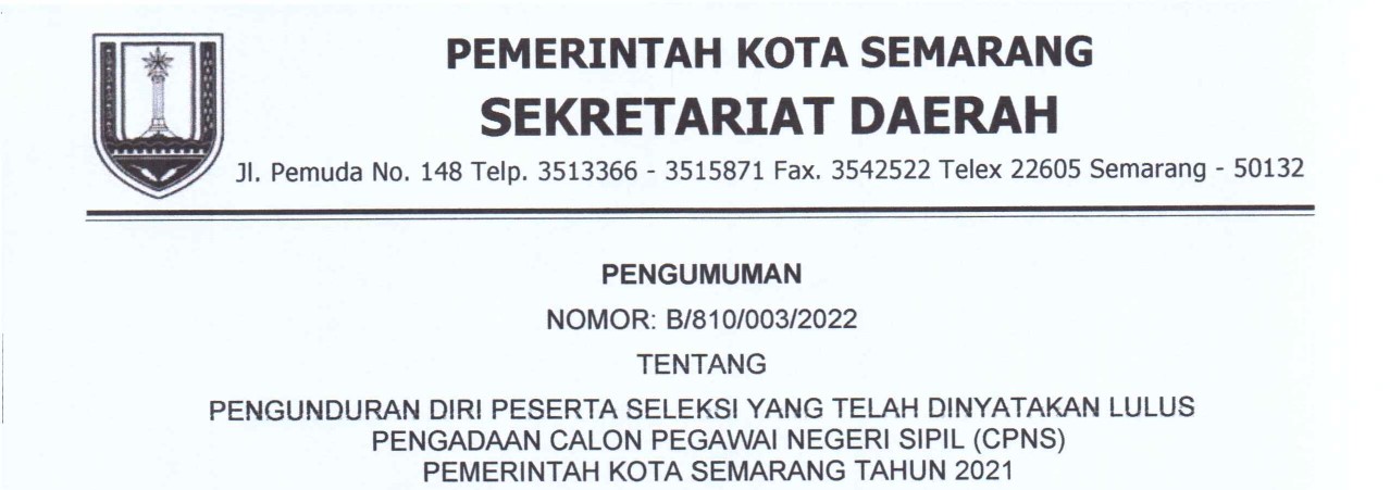 Pengumuman Pengunduran Diri Peserta Seleksi Yang Telah Dinyatakan Lulus Pengadaan Calon Pegawai Negeri Sipil Pemerintah Kota Semarang Tahun 2021