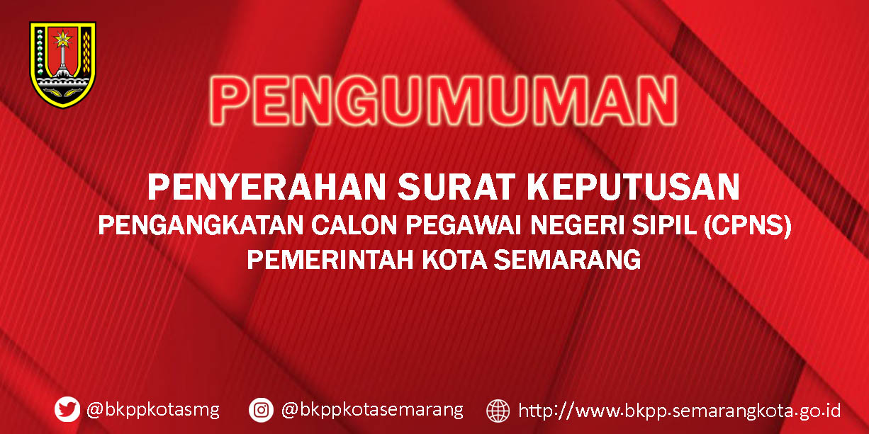 Pengumuman Penyerahan Surat Keputusan Pengangkatan Calon Pegawai Negeri Sipil (CPNS) di Lingkungan Pemerintah Kota Semarang